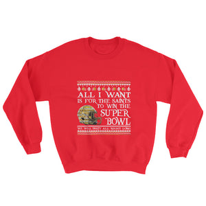 Adult Unisex All I Want- Saints Superbowl 2019 Sweatshirt