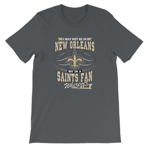 Premium Adult Wherever I Am- New Orleans Saints T-Shirt (SS)