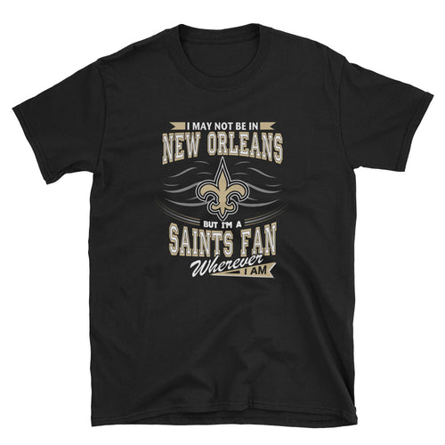 Adult Wherever I Am- New Orleans Saints T-Shirt (SS)