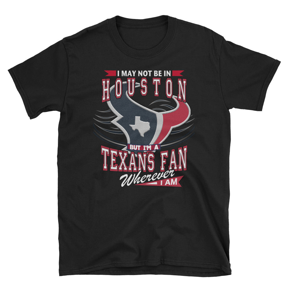 Adult Wherever I Am- Houston Texans T-Shirt (SS)