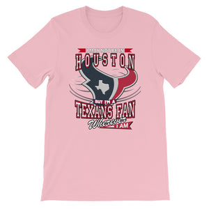 Premium Adult Wherever I Am- Houston Texans T-Shirt (SS)
